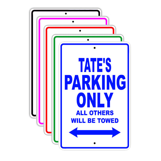 Tate's Name Parking Only All Others Will Be Towed Signs