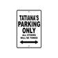 Tatiana's Name Parking Only All Others Will Be Towed Aluminum Sign  