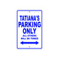 Tatiana's Name Parking Only All Others Will Be Towed Metal Sign  