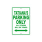 Tatiana's Name Parking Only All Others Will Be Towed Metal Sign Plate