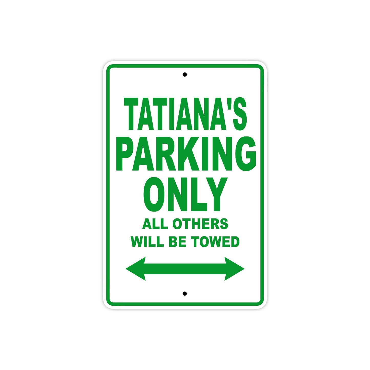 Tatiana's Name Parking Only All Others Will Be Towed Metal Sign Plate