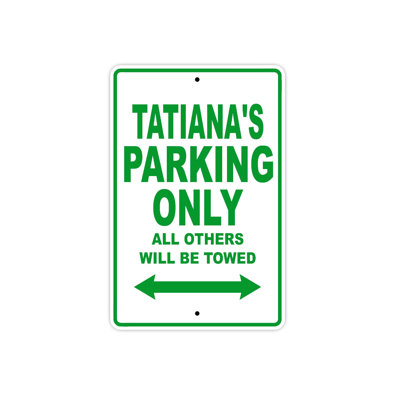 Tatiana's Name Parking Only All Others Will Be Towed Metal Sign Plate