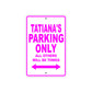 Tatiana's Name Parking Only All Others Will Be Towed Sign