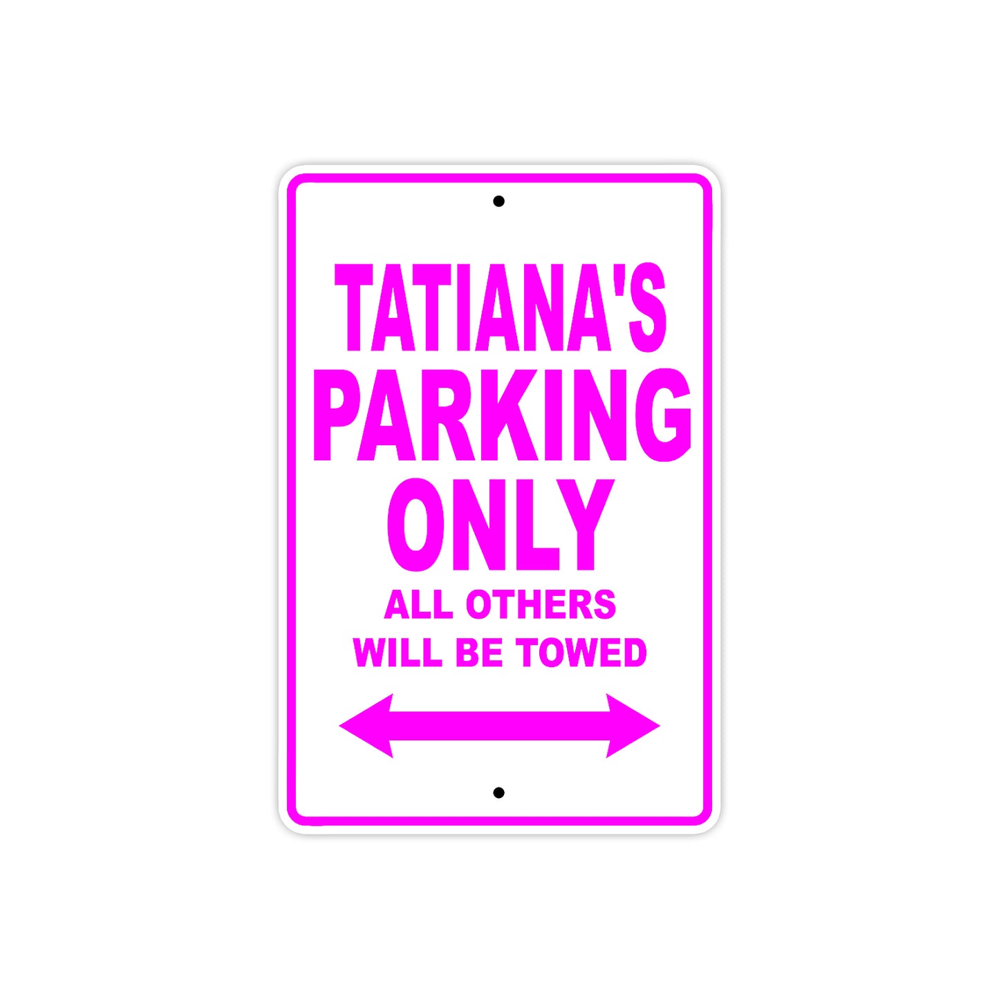 Tatiana's Name Parking Only All Others Will Be Towed Sign
