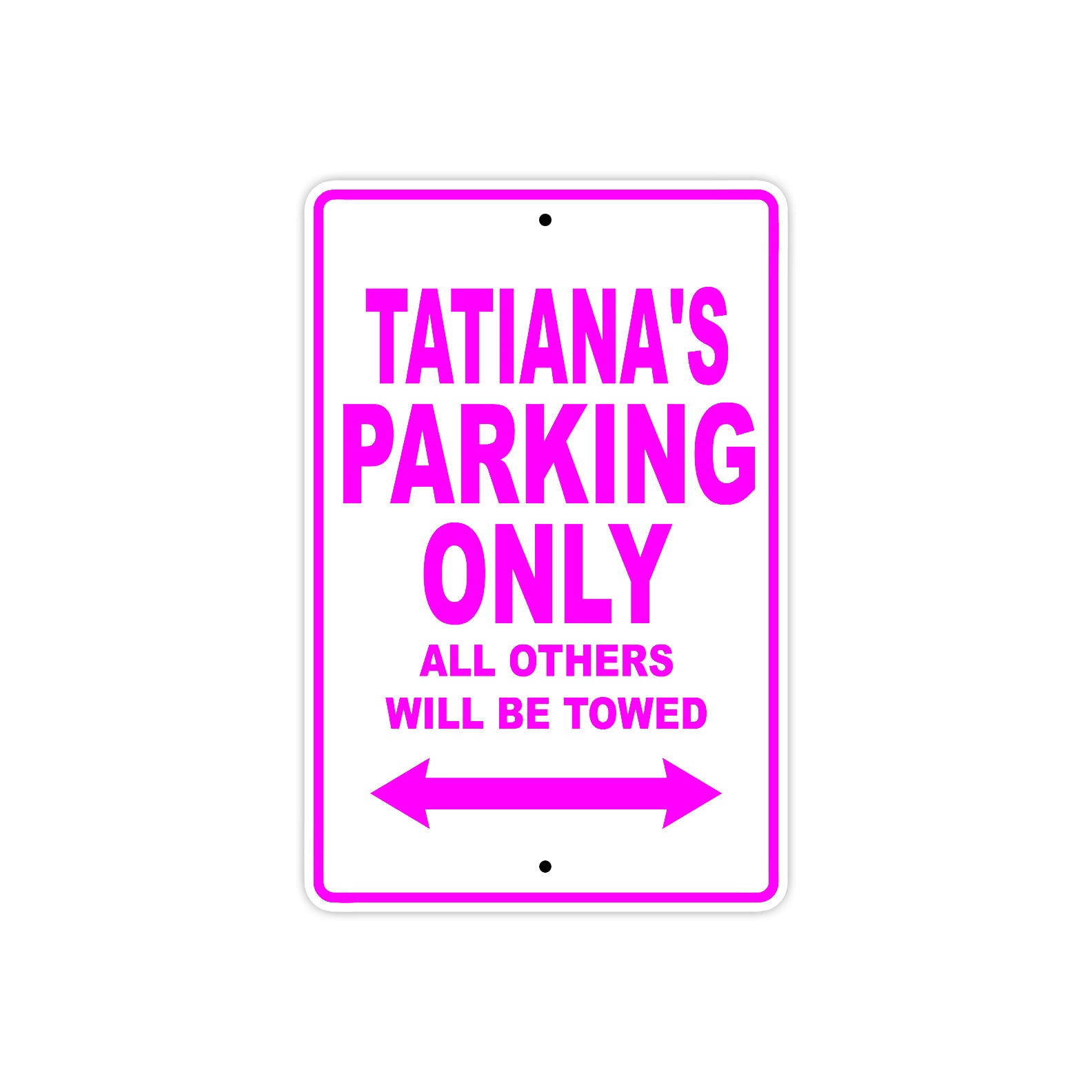 Tatiana's Name Parking Only All Others Will Be Towed Sign
