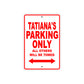 Tatiana's Name Parking Only All Others Will Be Towed Sign Plate