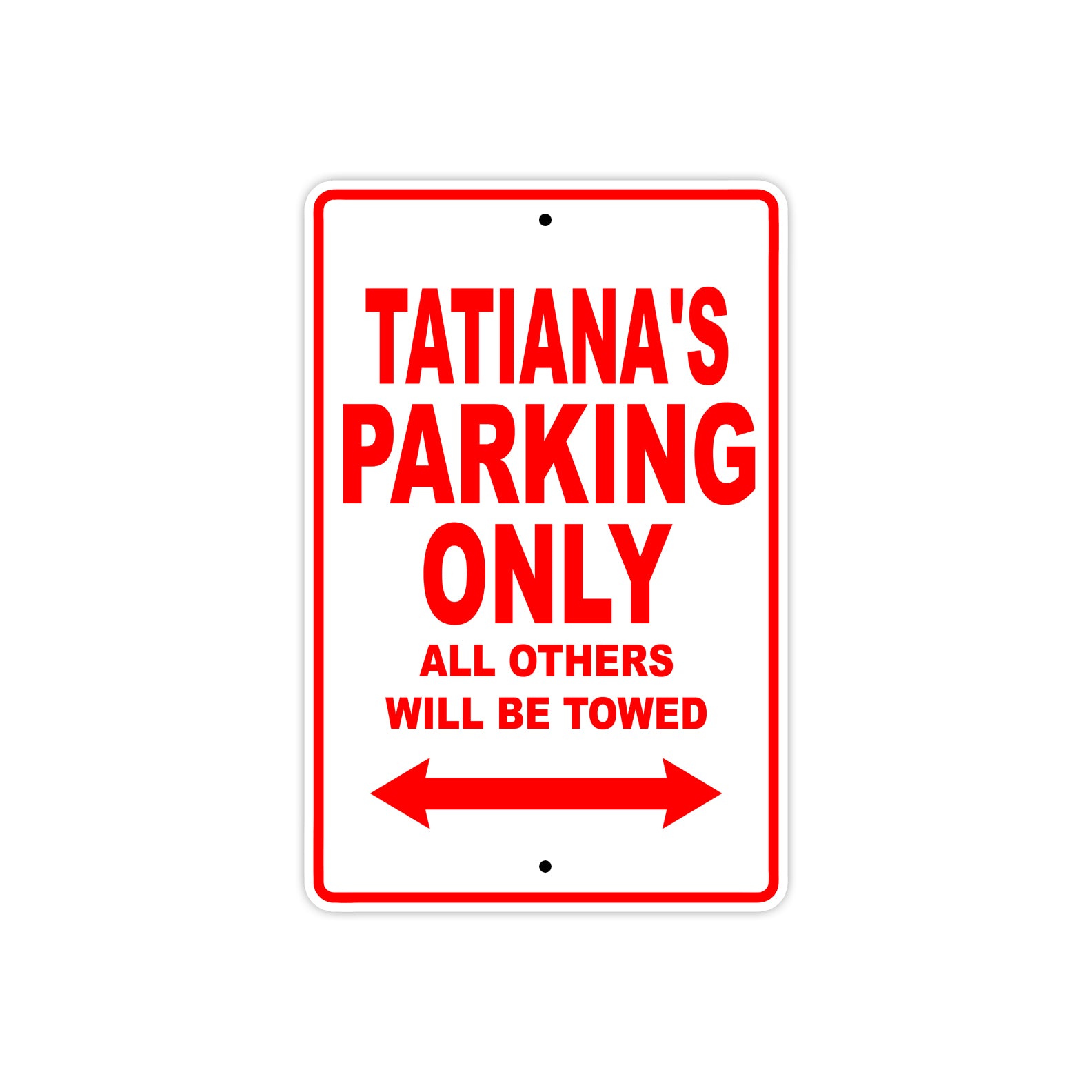 Tatiana's Name Parking Only All Others Will Be Towed Sign Plate