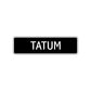 Tatum Street Metal Sign 