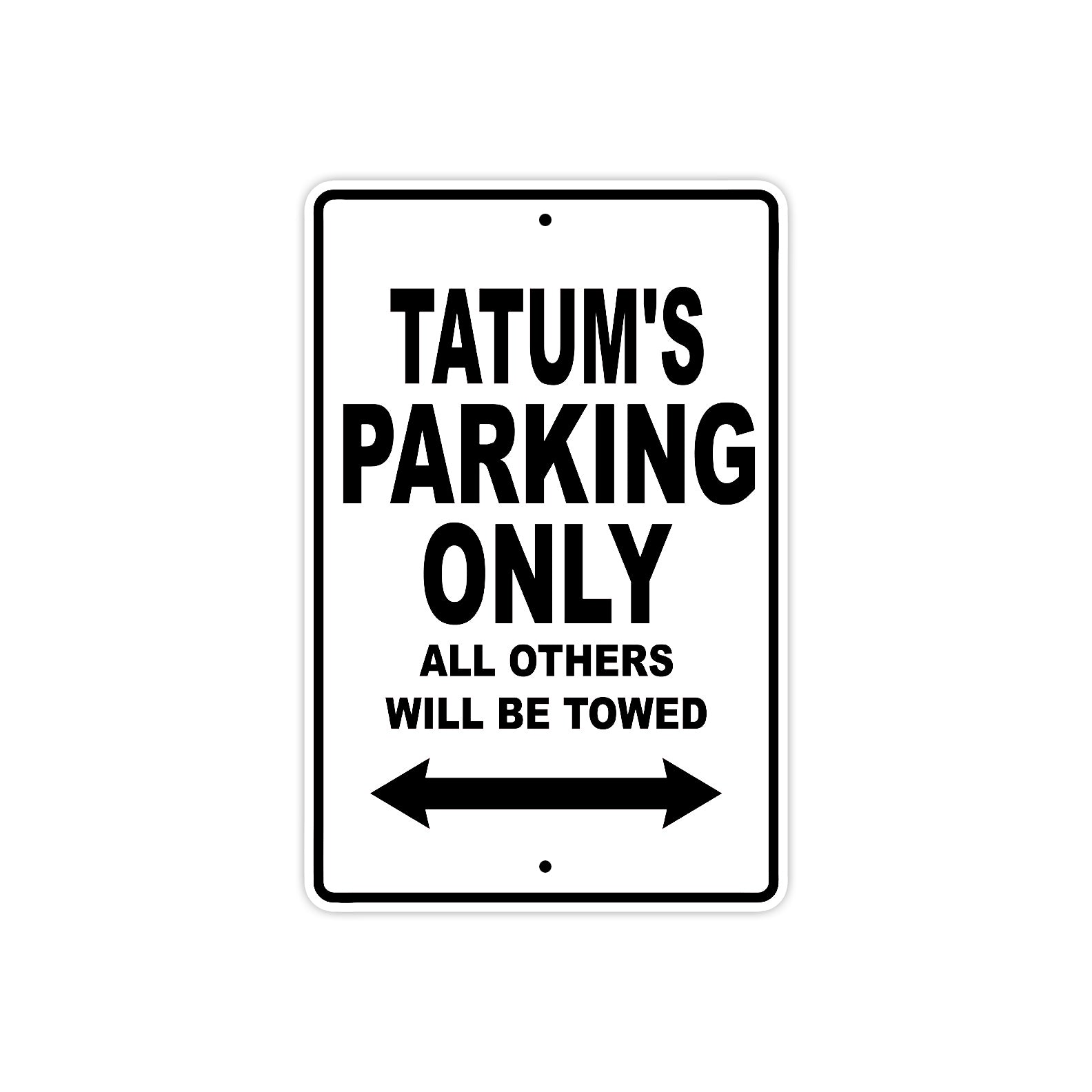Tatum's Name Parking Only All Others Will Be Towed Aluminum Sign 