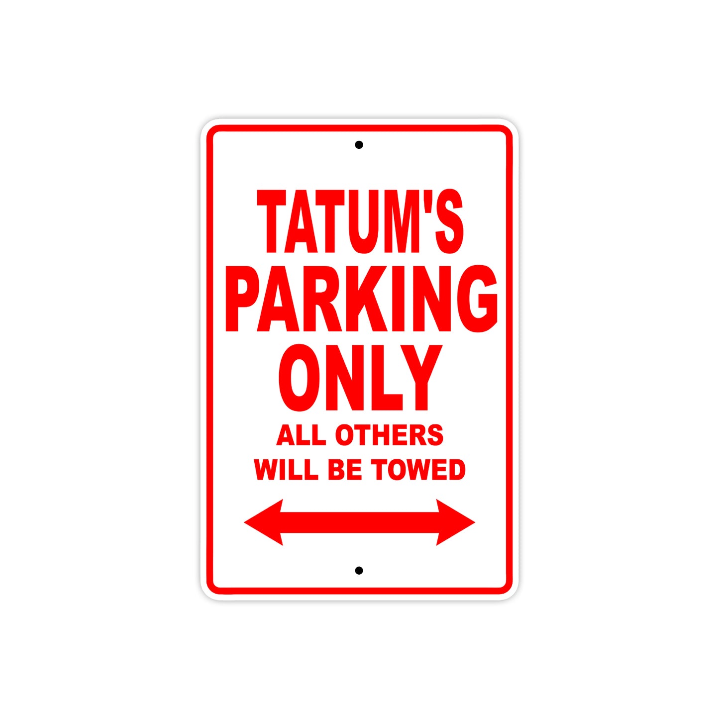 Tatum's Name Parking Only All Others Will Be Towed Metal Sign Plate