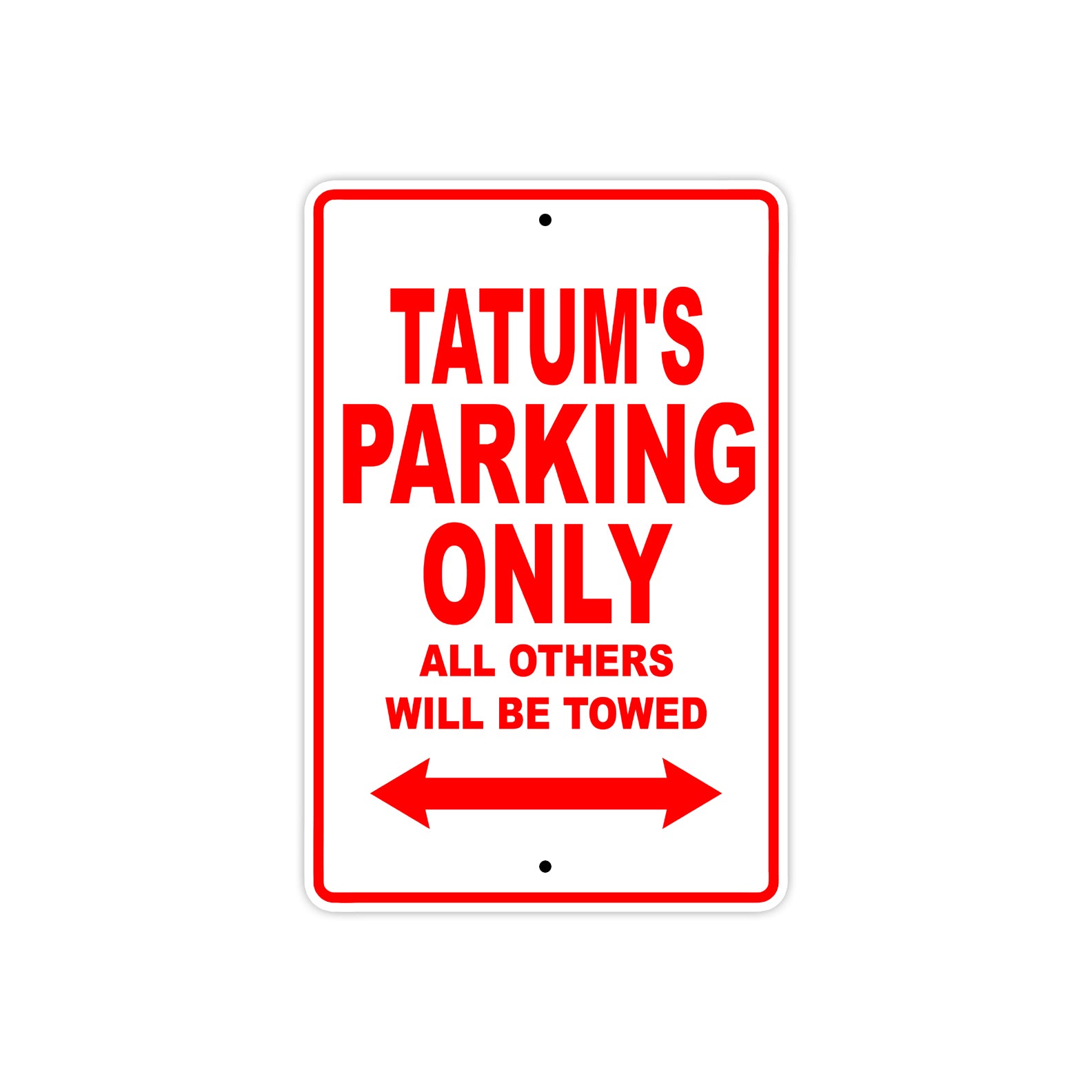 Tatum's Name Parking Only All Others Will Be Towed Metal Sign Plate