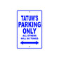 Tatum's Name Parking Only All Others Will Be Towed Sign