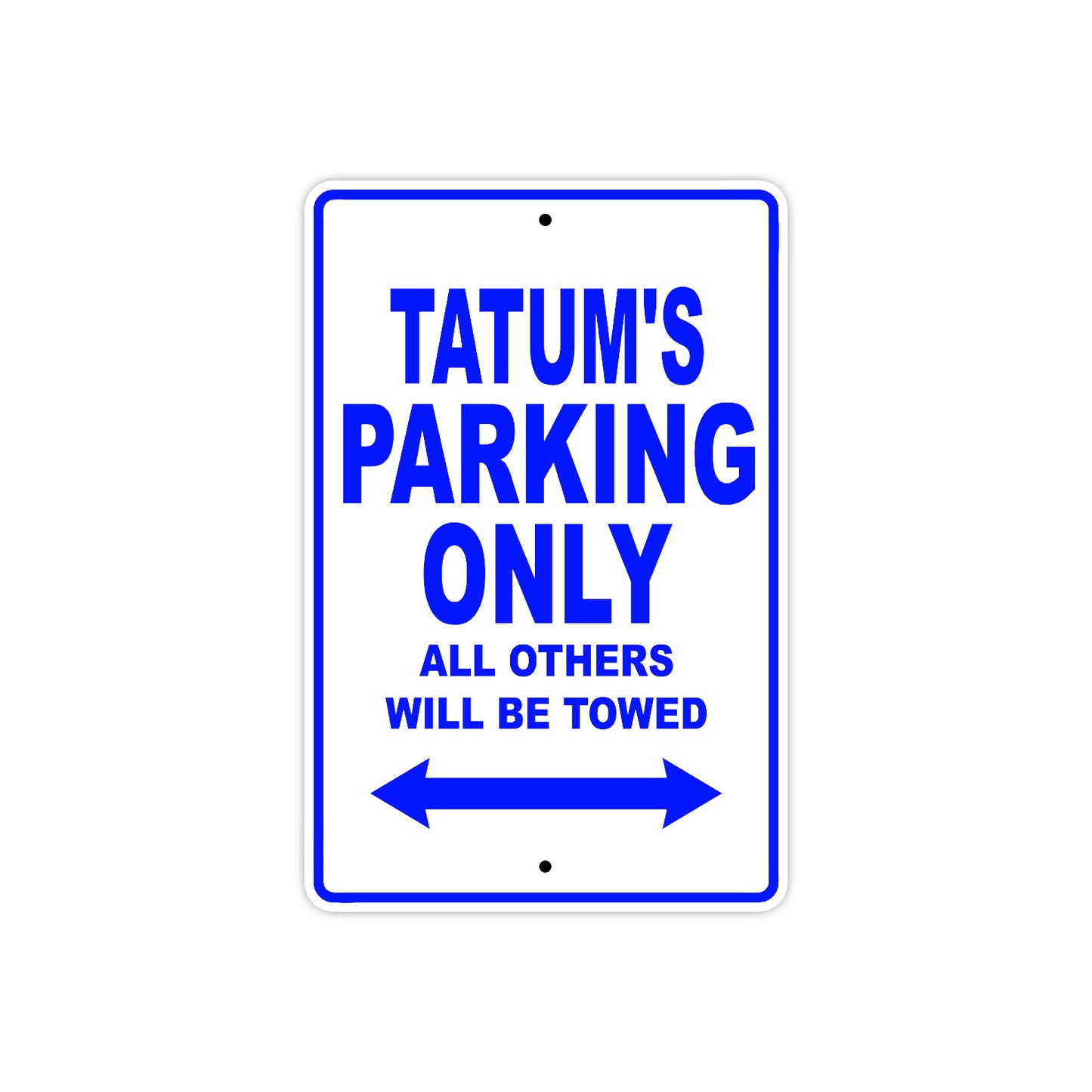 Tatum's Name Parking Only All Others Will Be Towed Sign