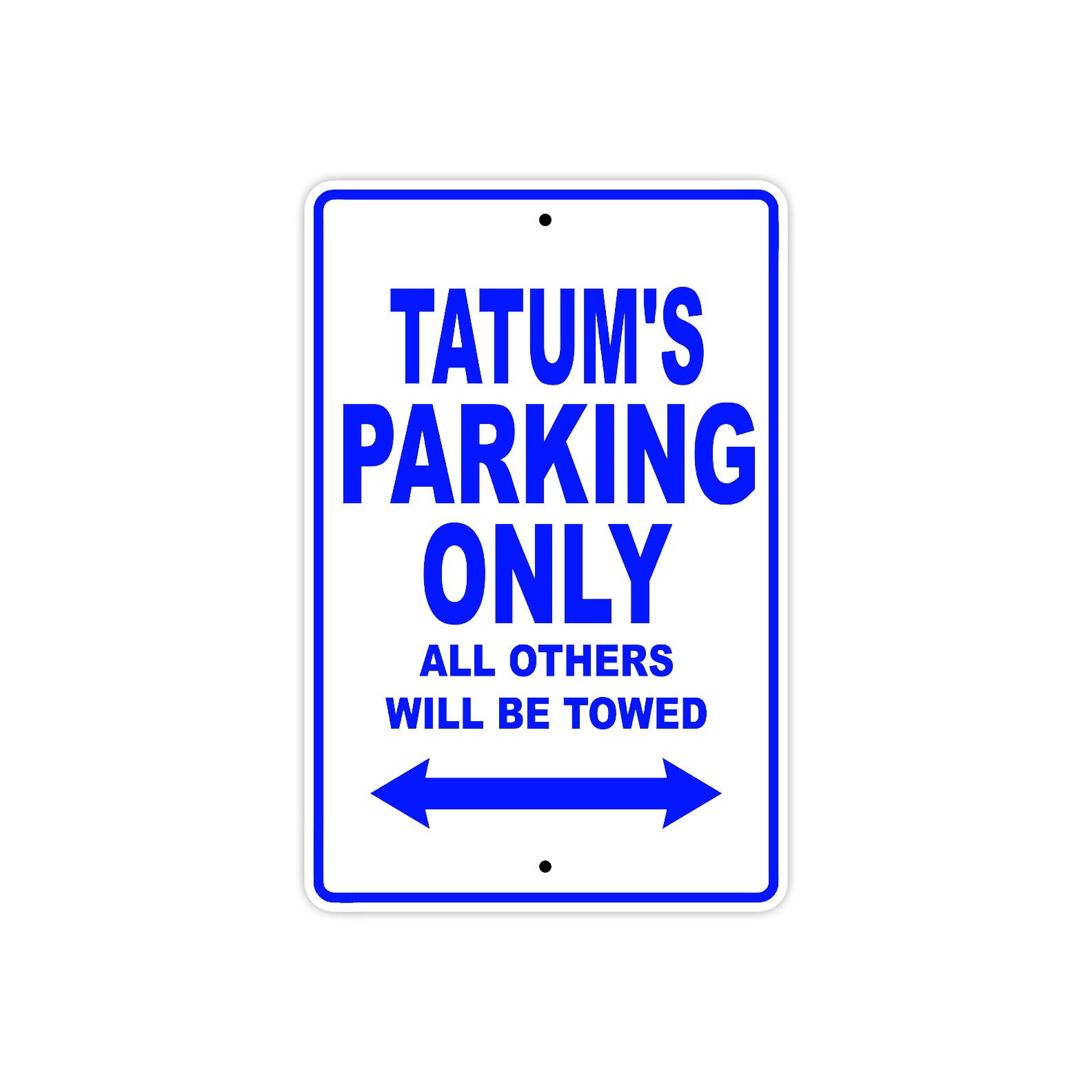 Tatum's Name Parking Only All Others Will Be Towed Sign
