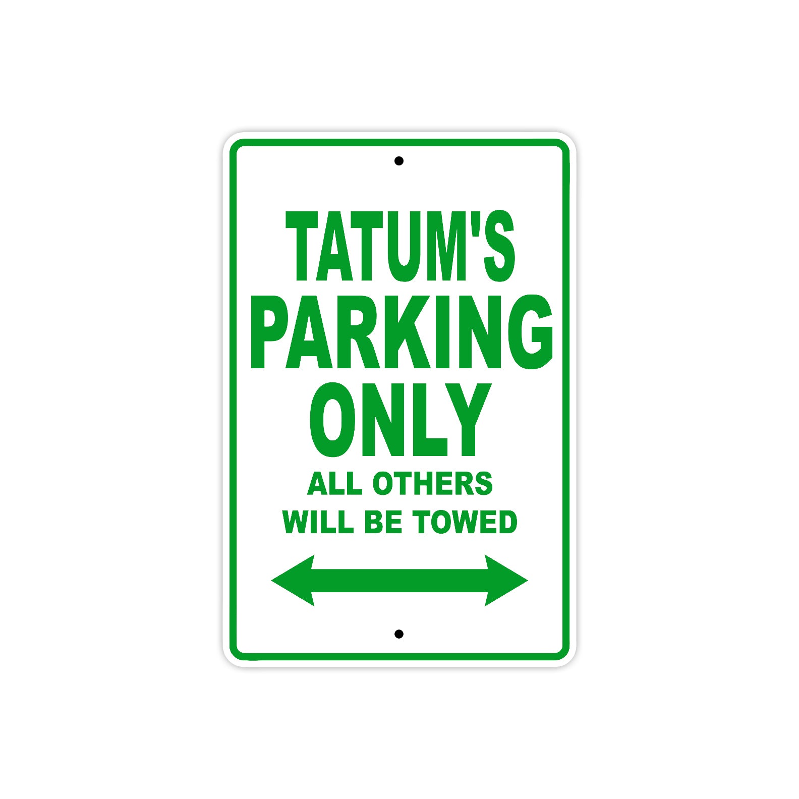 Tatum's Name Parking Only All Others Will Be Towed Sign Plate