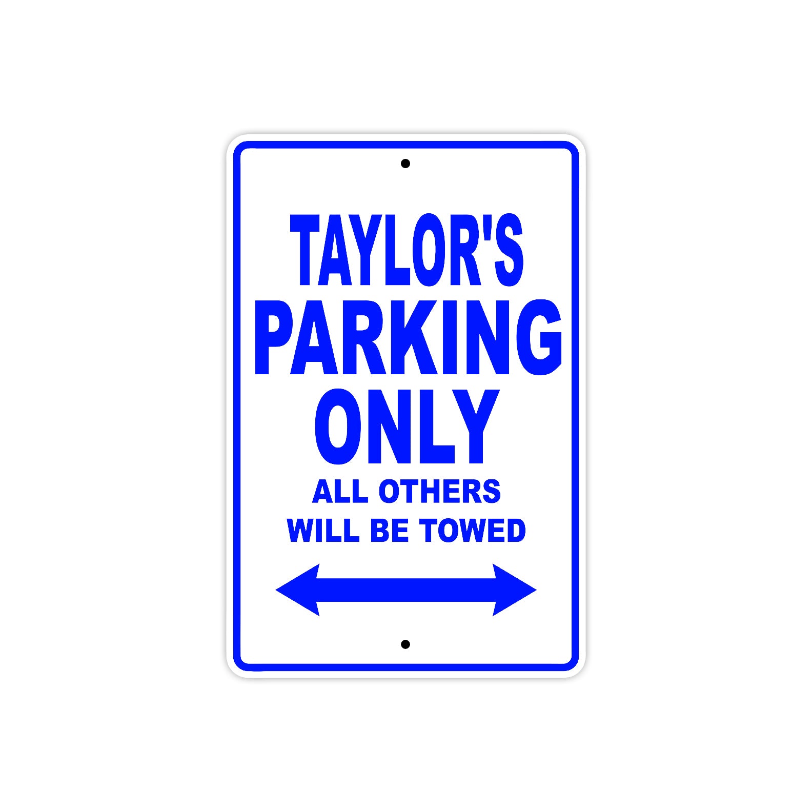 Taylor's Name Parking Only All Others Will Be Towed Sign