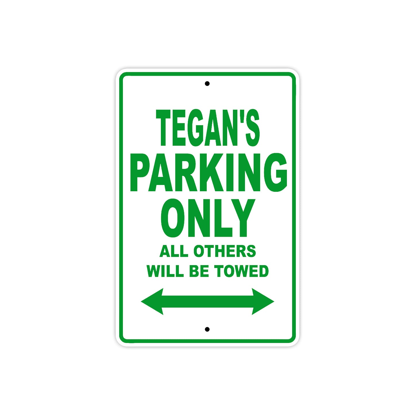 Tegan's Name Parking Only All Others Will Be Towed Metal Sign Plate