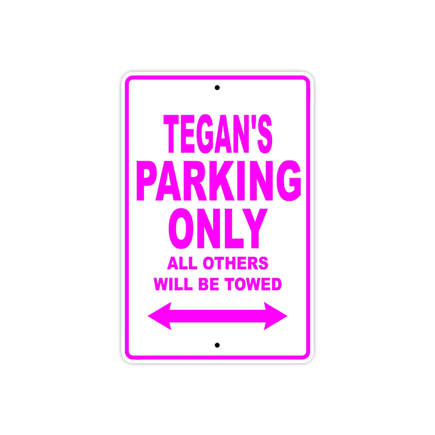 Tegan's Name Parking Only All Others Will Be Towed Sign