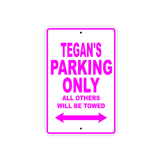 Tegan's Name Parking Only All Others Will Be Towed Sign