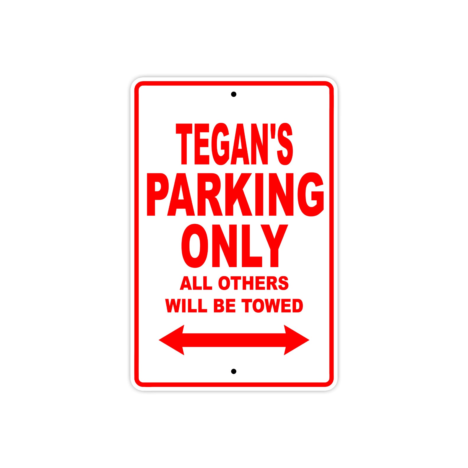 Tegan's Name Parking Only All Others Will Be Towed Sign Plate