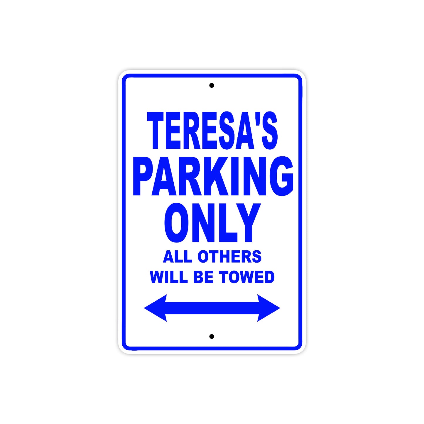 Teresa's Name Parking Only All Others Will Be Towed Metal Sign  