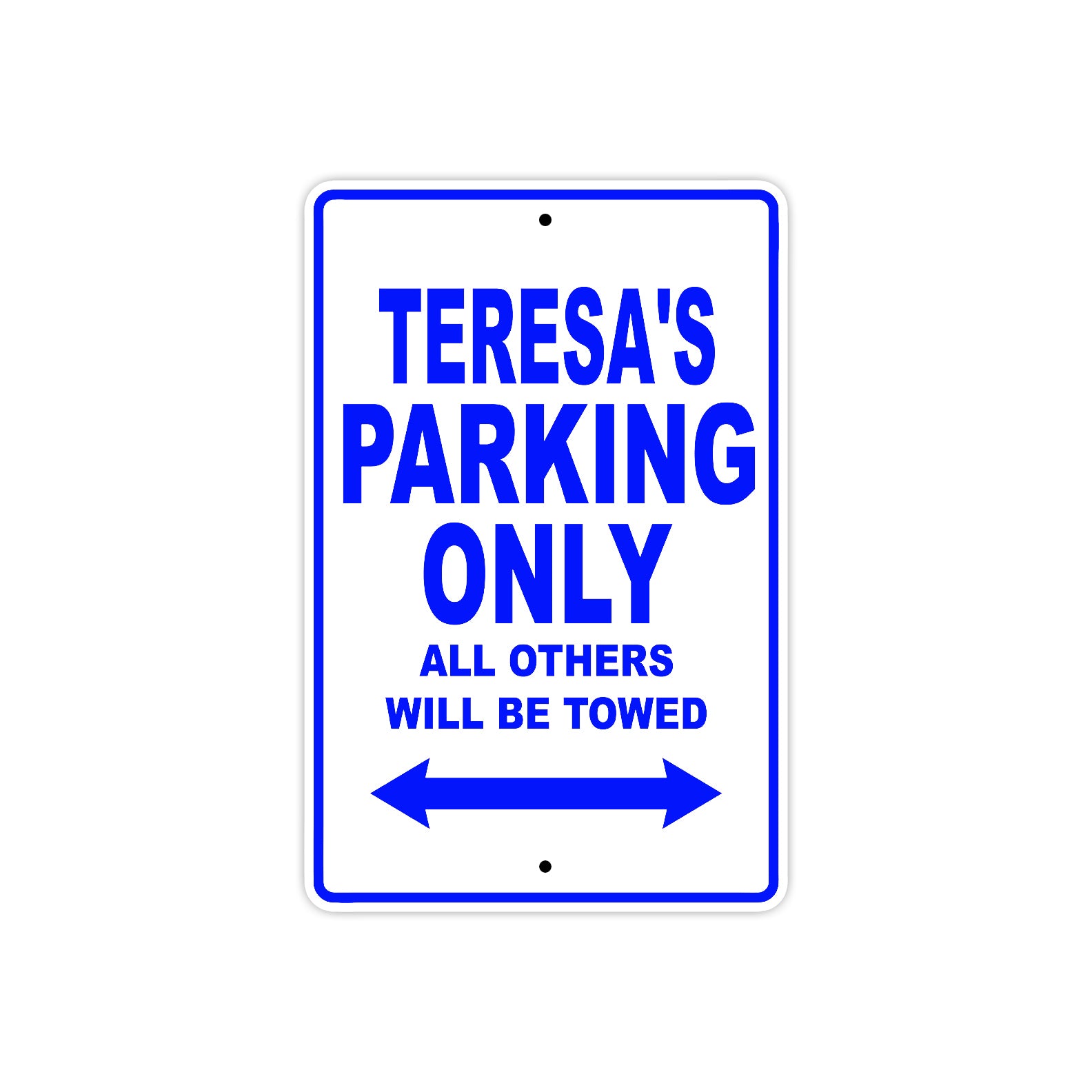 Teresa's Name Parking Only All Others Will Be Towed Metal Sign  