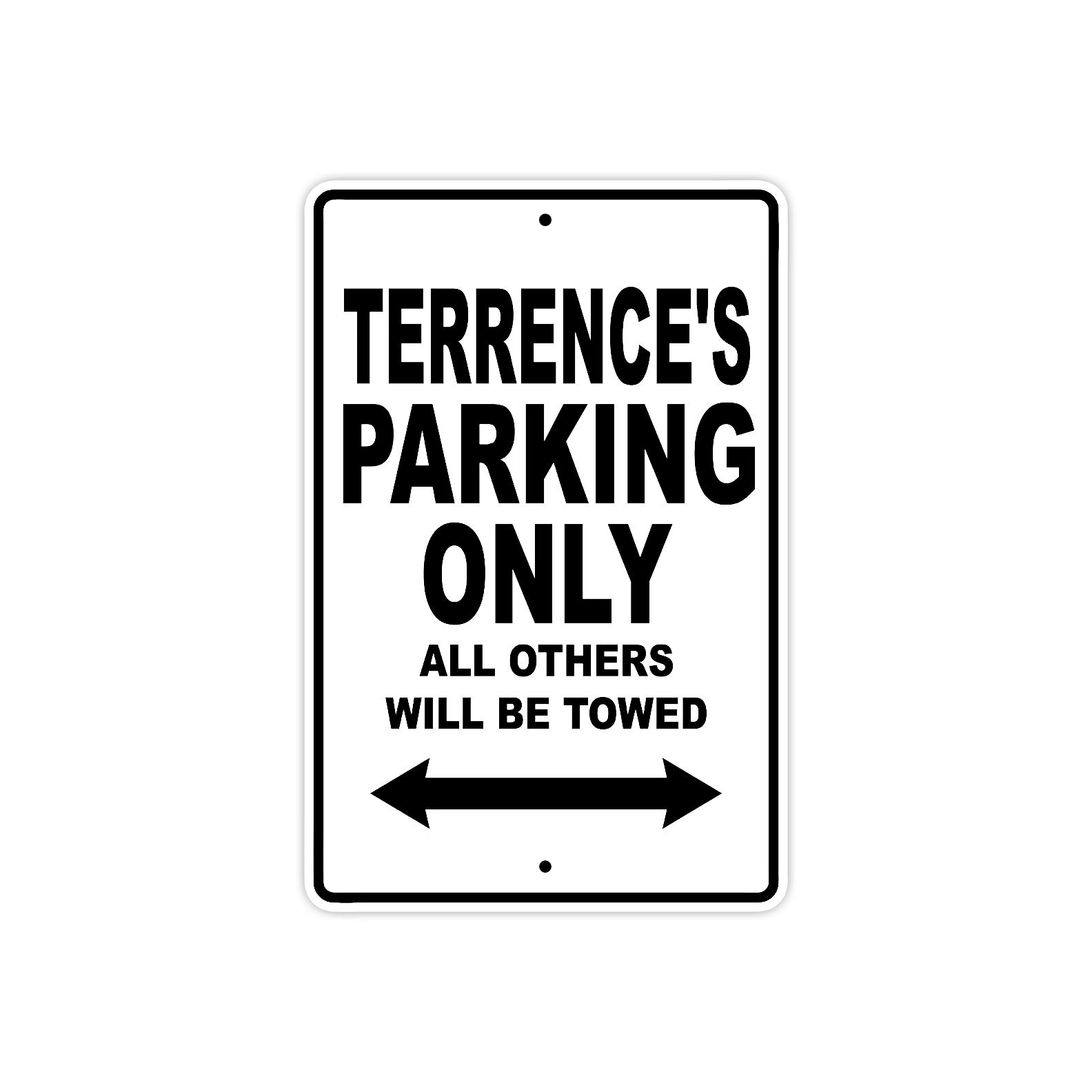 Terrence's Name Parking Only All Others Will Be Towed Aluminum Sign  