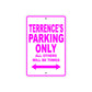 Terrence's Name Parking Only All Others Will Be Towed Metal Sign  