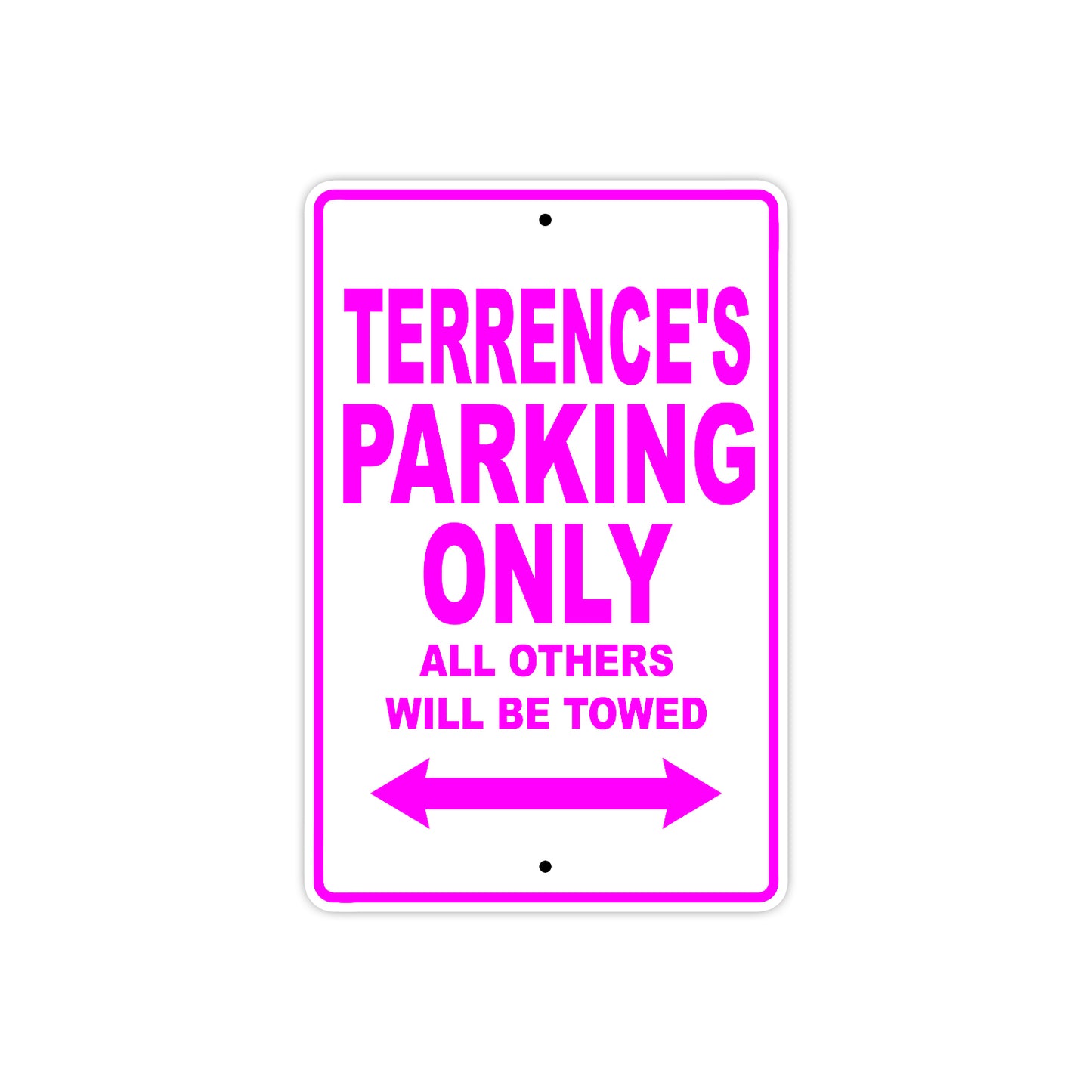Terrence's Name Parking Only All Others Will Be Towed Metal Sign  