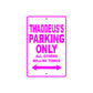 Thaddeus's Name Parking Only All Others Will Be Towed Metal Sign  