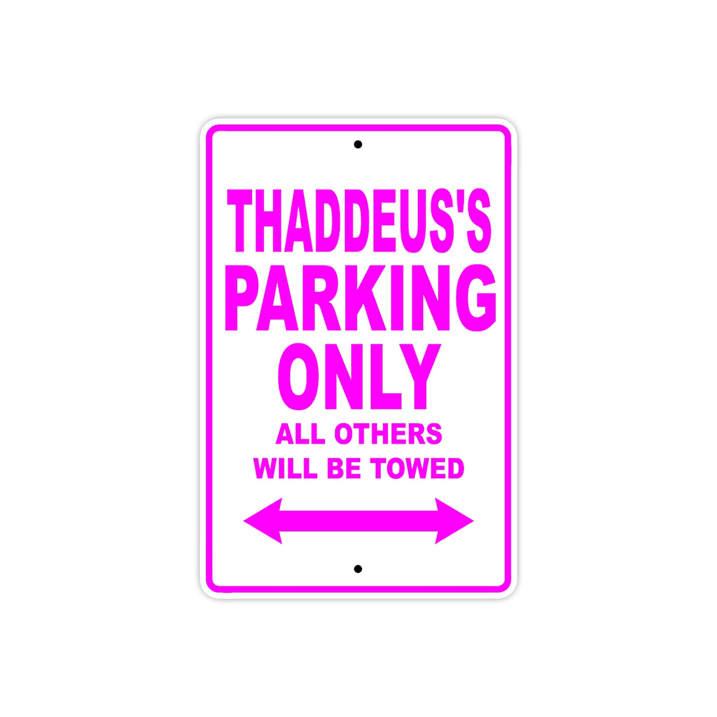Thaddeus's Name Parking Only All Others Will Be Towed Metal Sign  