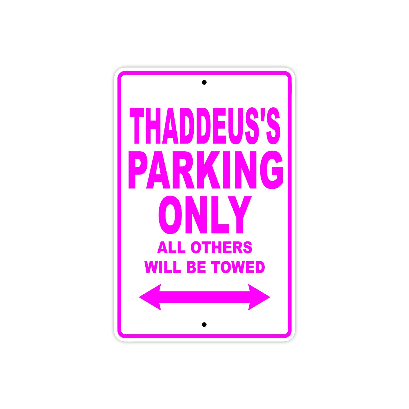 Thaddeus's Name Parking Only All Others Will Be Towed Metal Sign  