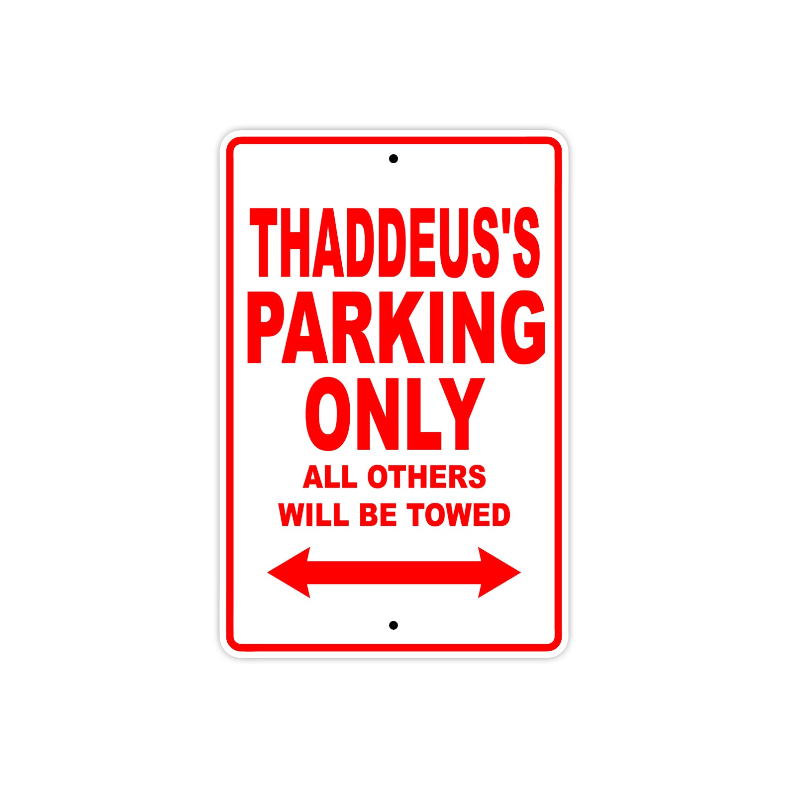 Thaddeus's Name Parking Only All Others Will Be Towed Metal Sign Plate