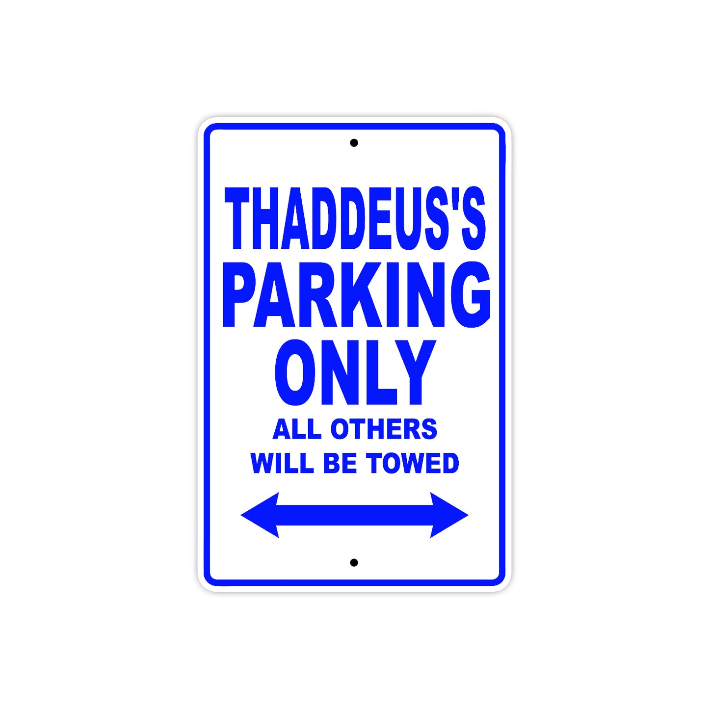 Thaddeus's Name Parking Only All Others Will Be Towed Sign