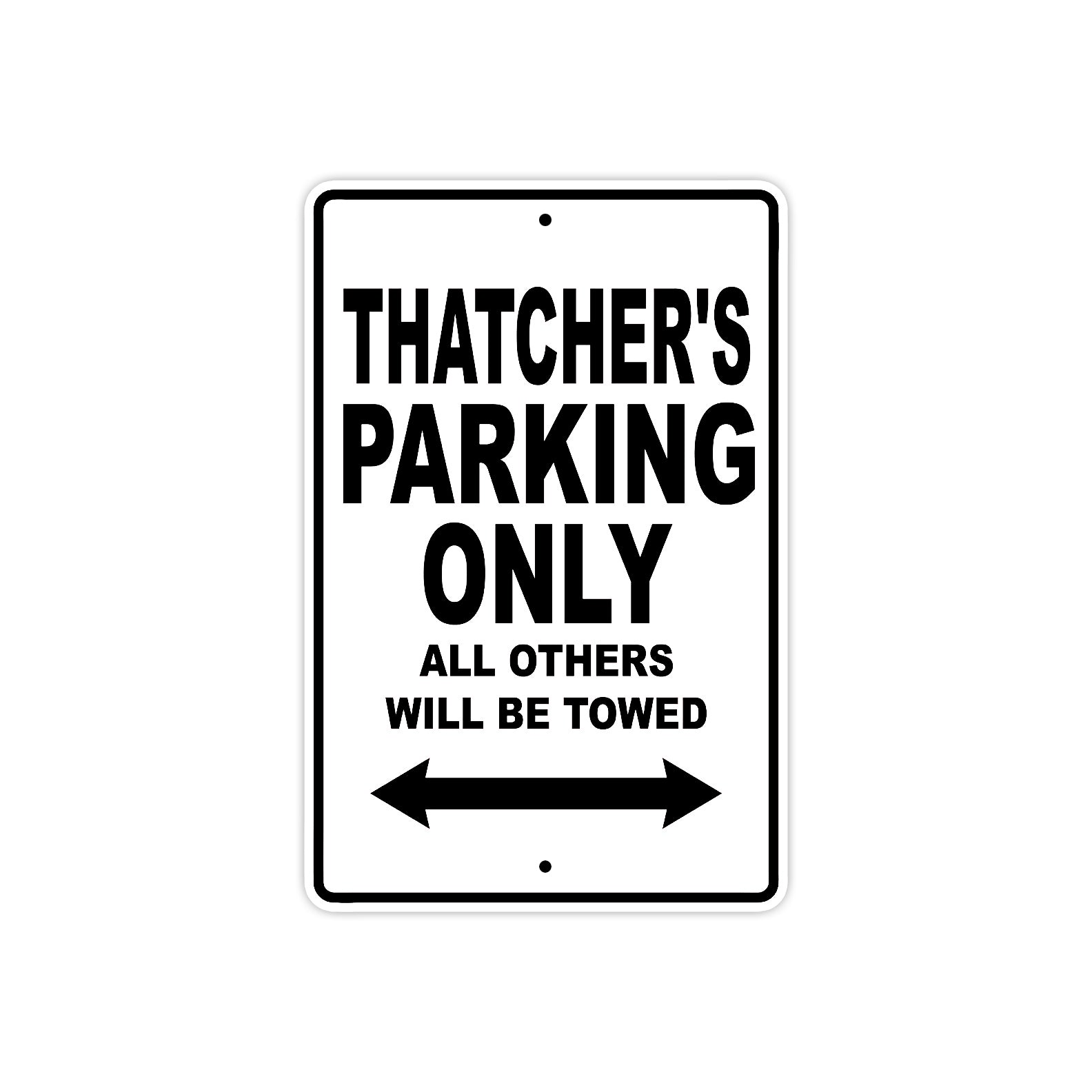 Thatcher's Name Parking Only All Others Will Be Towed Aluminum Sign  