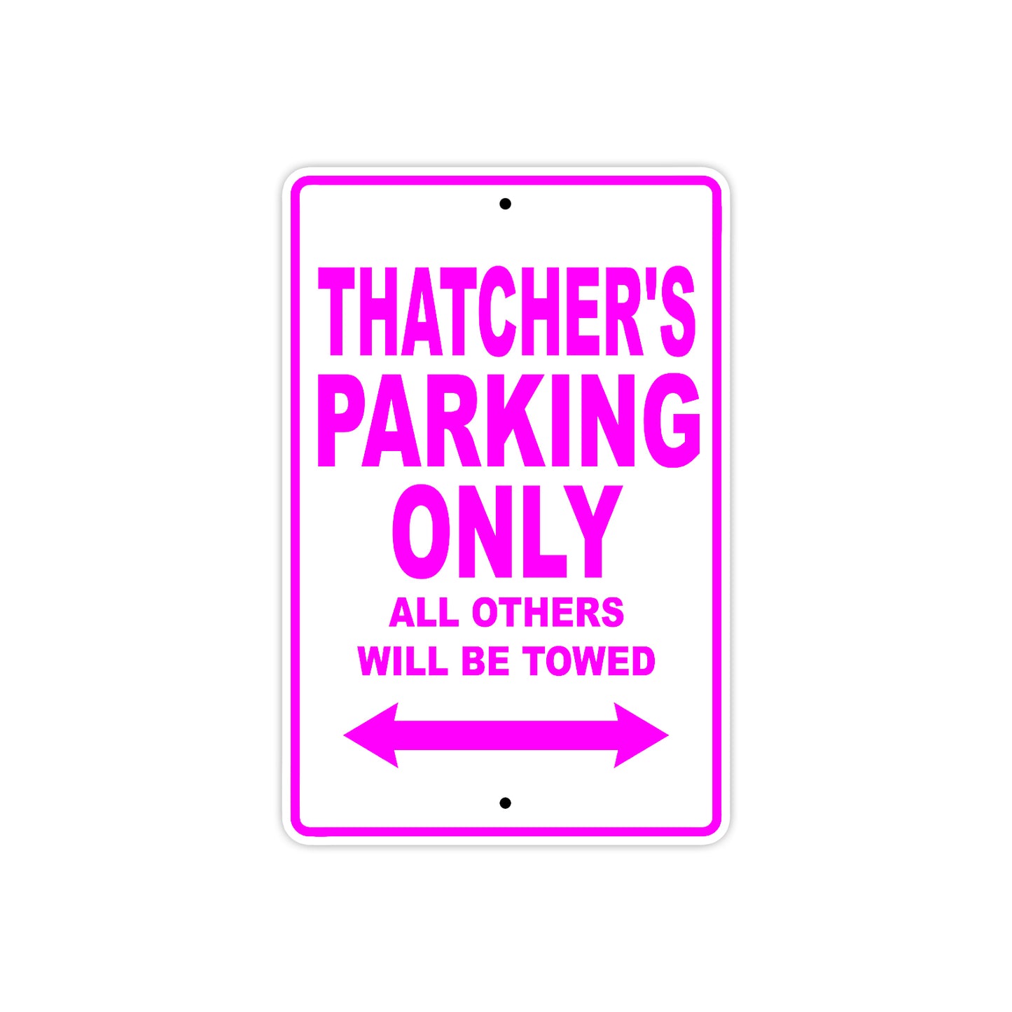 Thatcher's Name Parking Only All Others Will Be Towed Metal Sign  