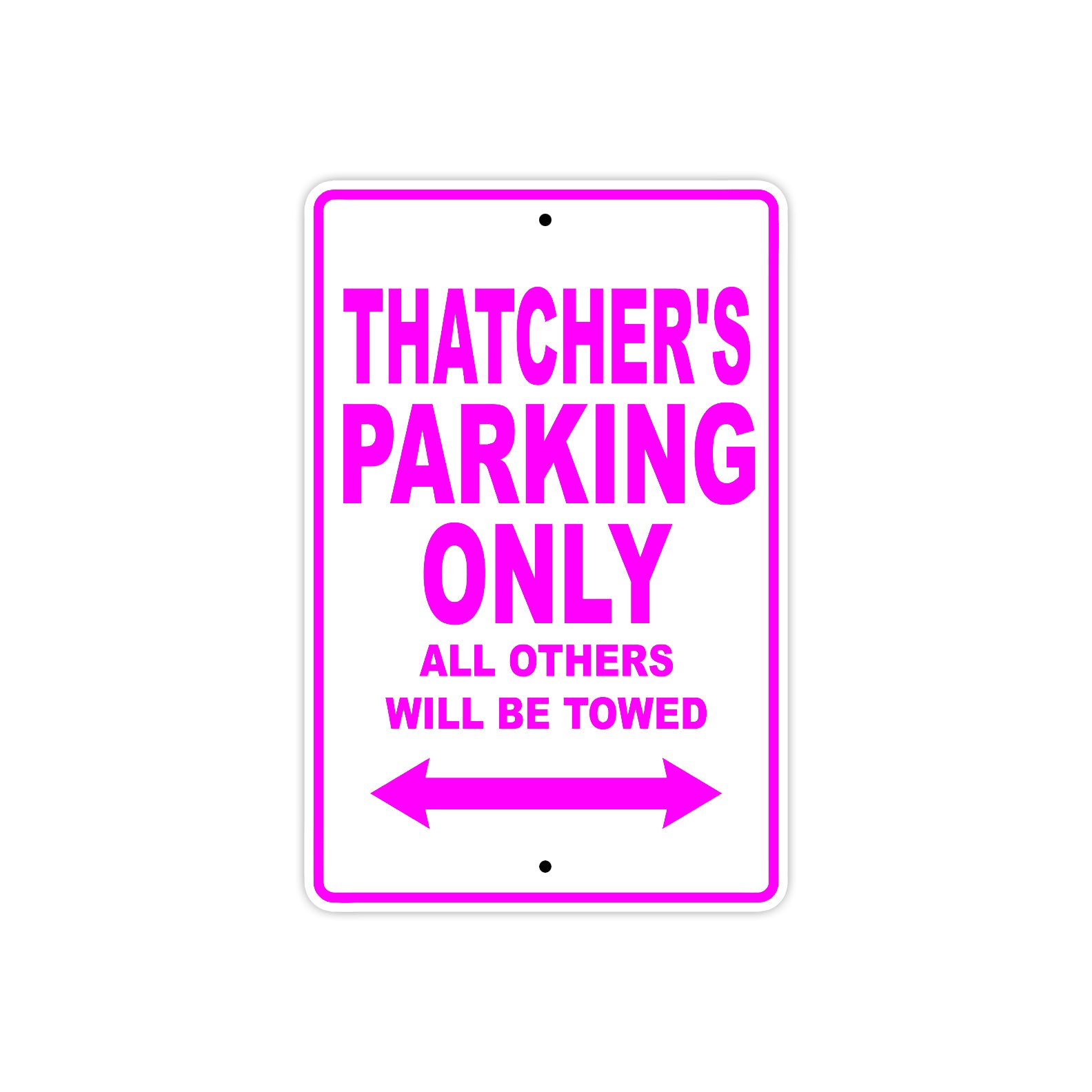 Thatcher's Name Parking Only All Others Will Be Towed Metal Sign  