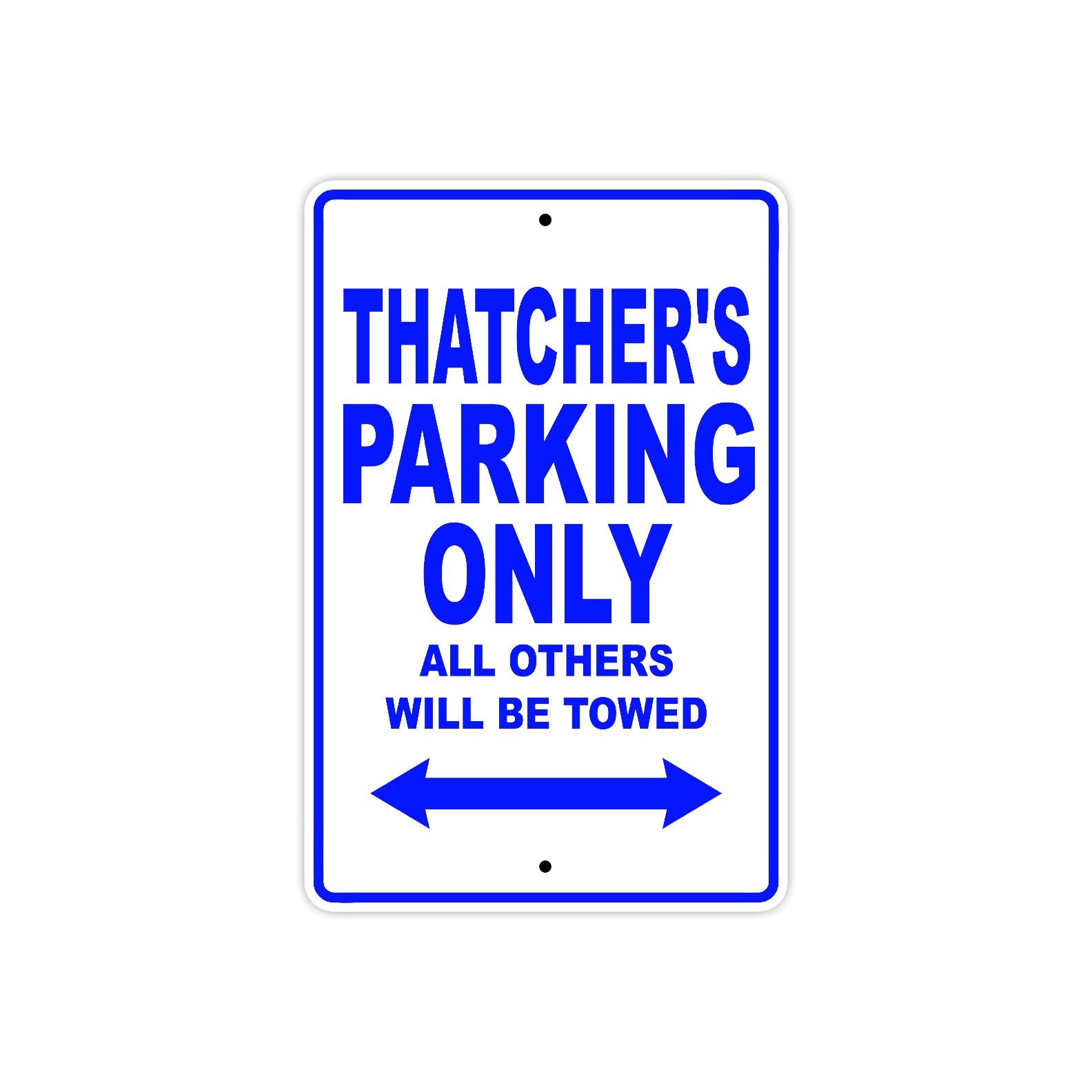 Thatcher's Name Parking Only All Others Will Be Towed Sign