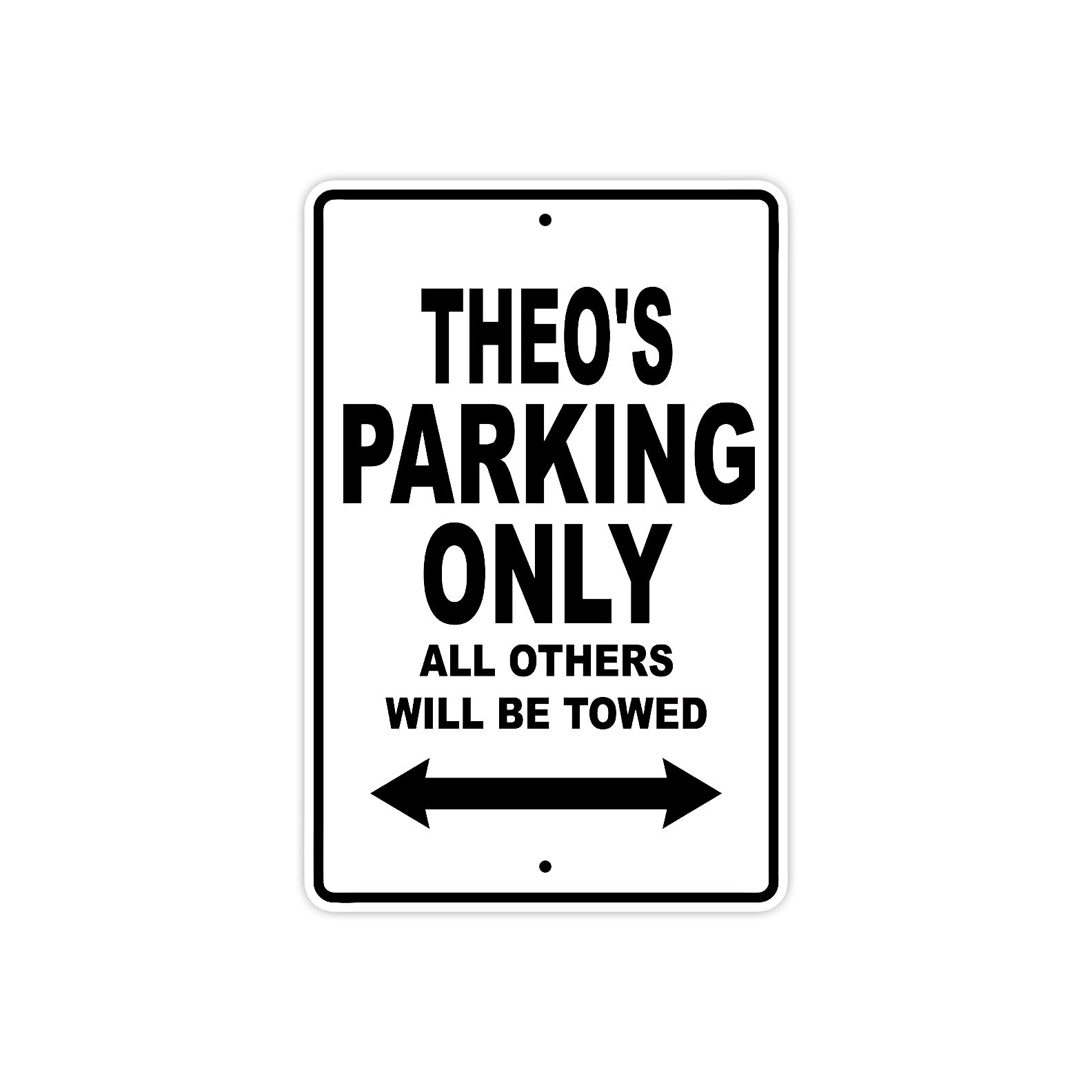 Theo's Name Parking Only All Others Will Be Towed Aluminum Sign  