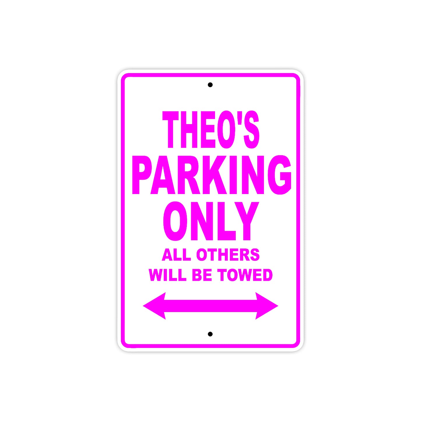 Theo's Name Parking Only All Others Will Be Towed Metal Sign  