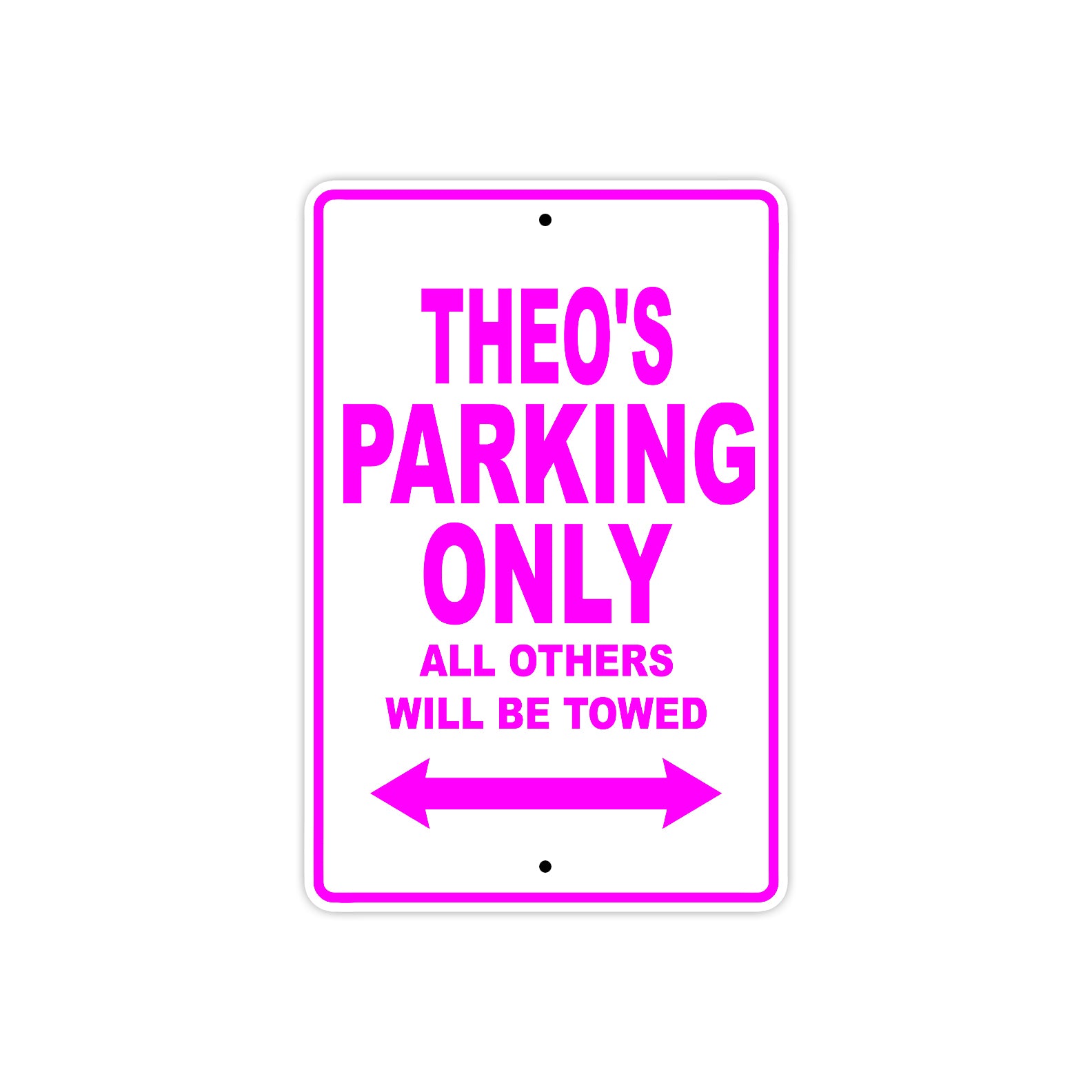 Theo's Name Parking Only All Others Will Be Towed Metal Sign  