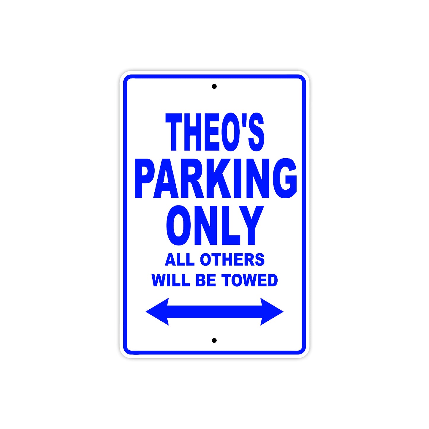 Theo's Name Parking Only All Others Will Be Towed Sign