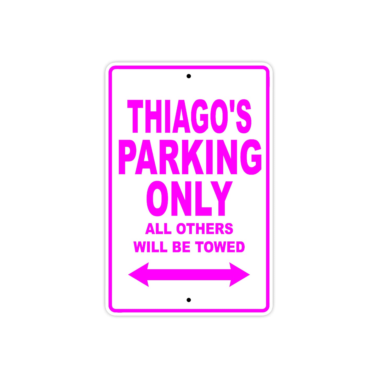 Thiago's Name Parking Only All Others Will Be Towed Metal Sign 