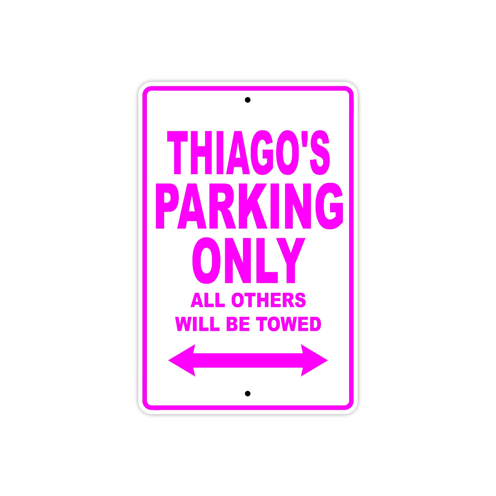 Thiago's Name Parking Only All Others Will Be Towed Metal Sign 