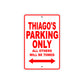 Thiago's Name Parking Only All Others Will Be Towed Metal Sign Plate