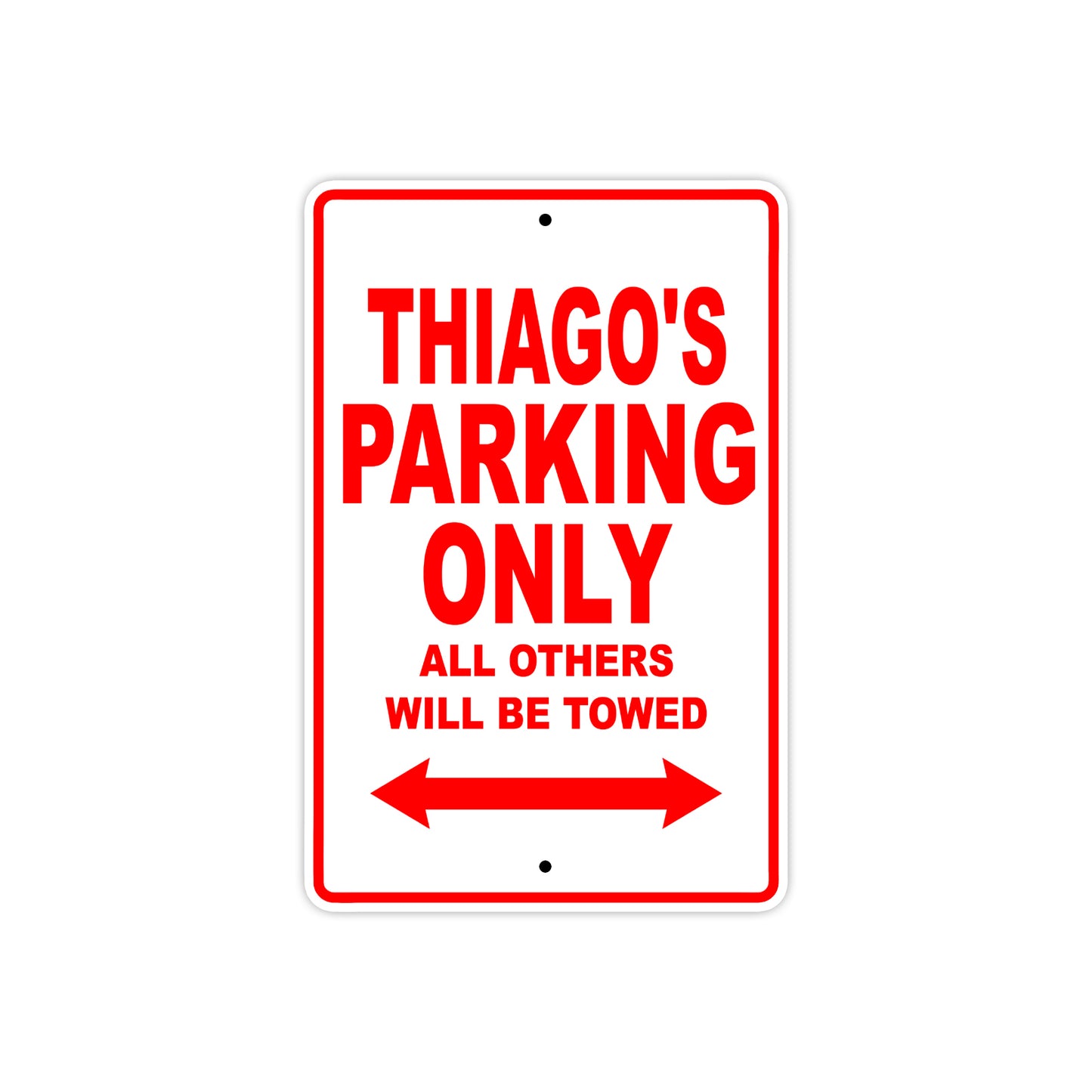 Thiago's Name Parking Only All Others Will Be Towed Metal Sign Plate