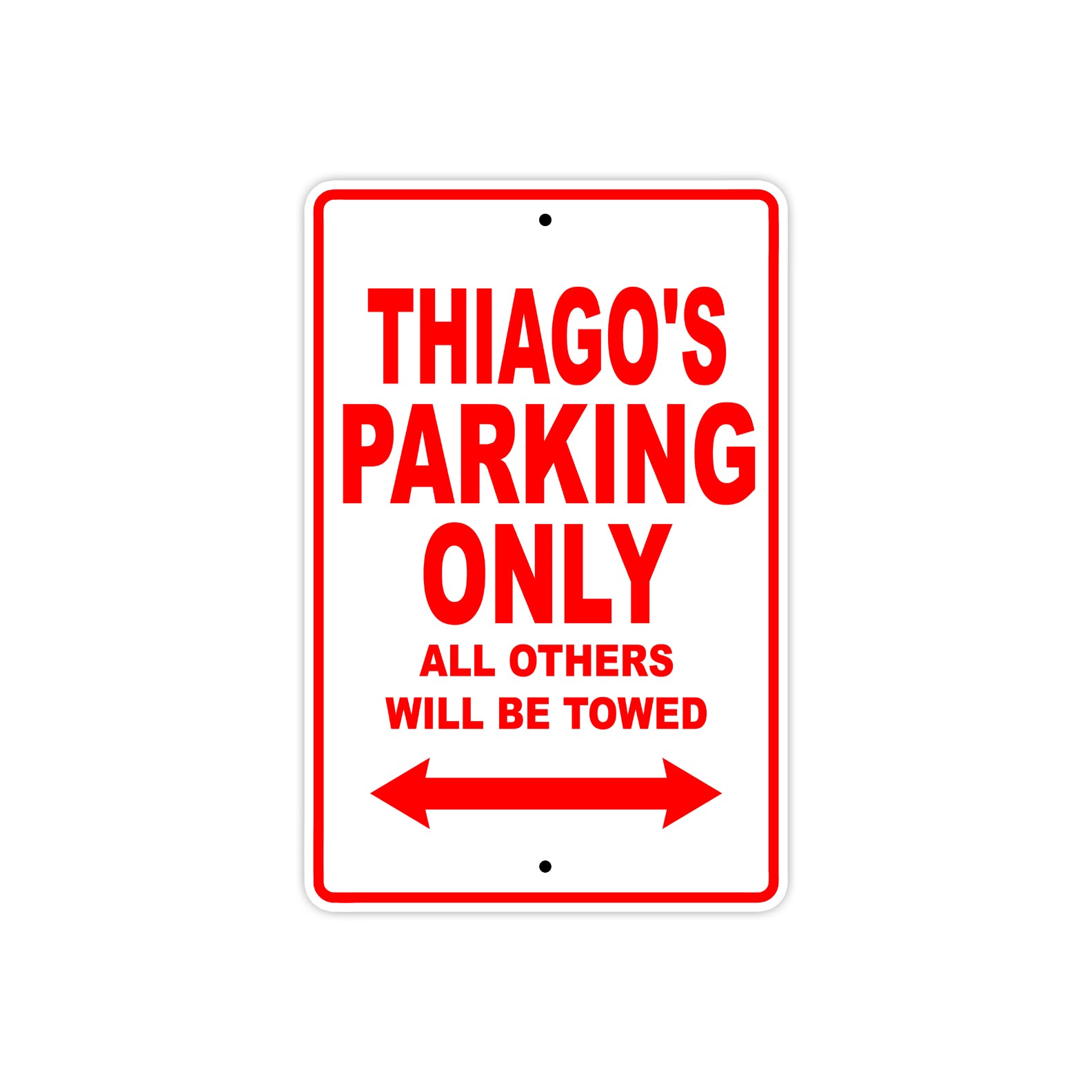 Thiago's Name Parking Only All Others Will Be Towed Metal Sign Plate