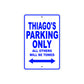 Thiago's Name Parking Only All Others Will Be Towed Sign