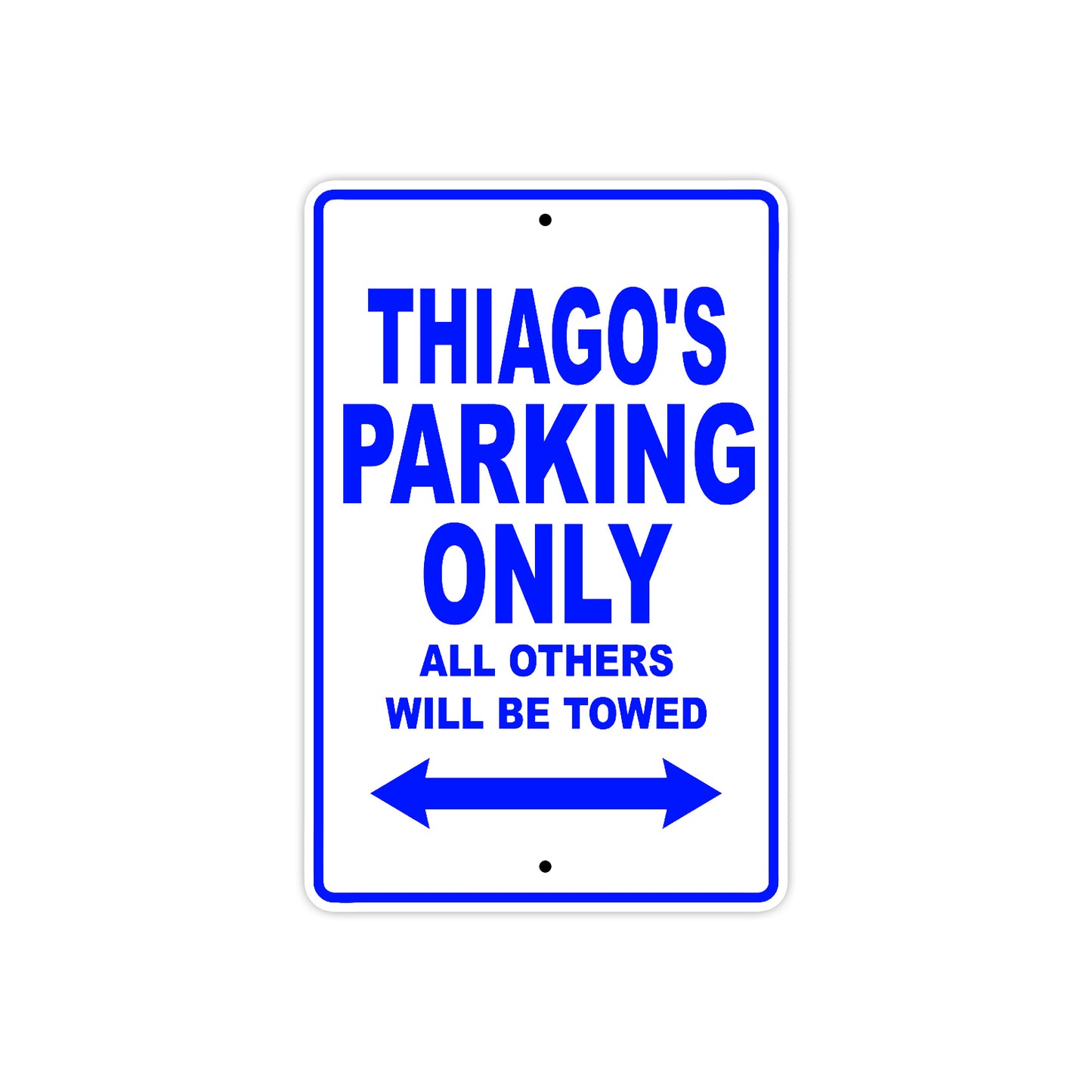 Thiago's Name Parking Only All Others Will Be Towed Sign