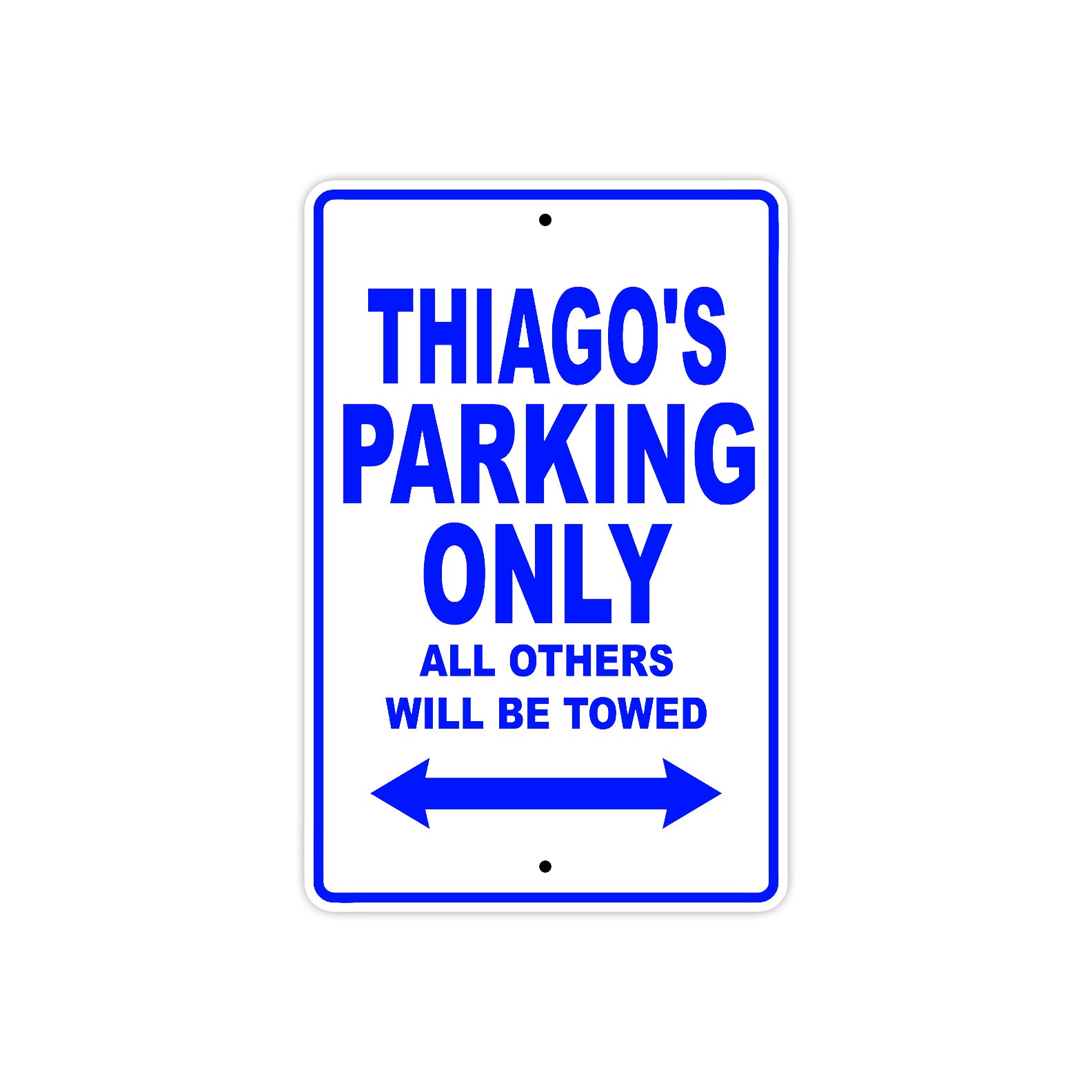 Thiago's Name Parking Only All Others Will Be Towed Sign